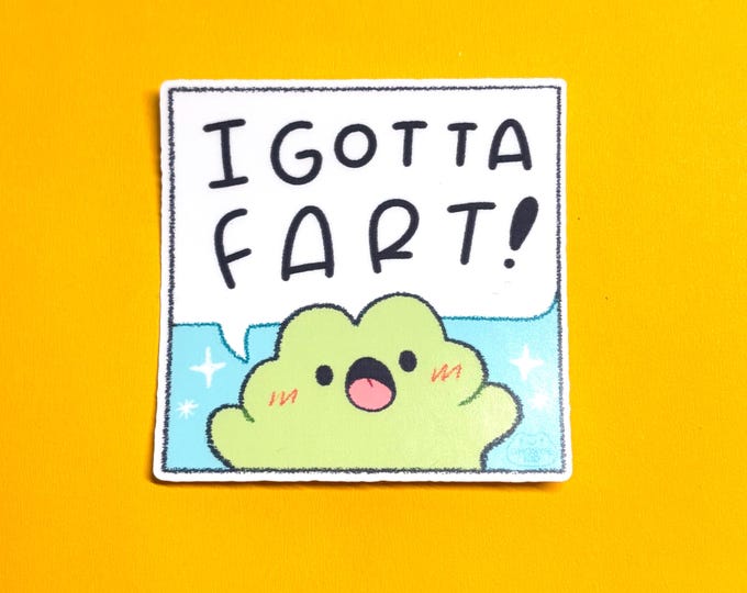 I gotta Fart | Vinyl Sticker