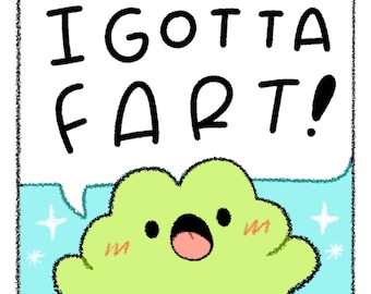 I Gotta Fart | Art Print