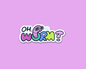 Oh, Worm? | Vinyl Sticker