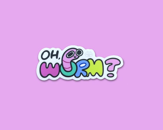 Oh, Worm? | Vinyl Sticker