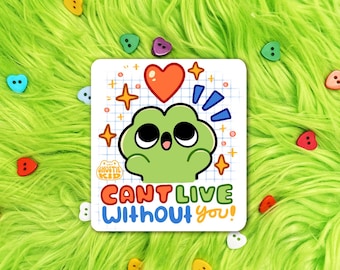Can't Live Without You | Vinyl Sticker!