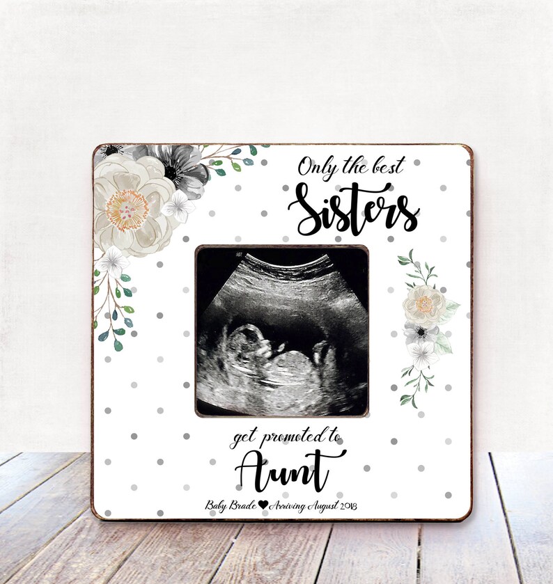 Only The Best Sisters Get Promoted To Aunt Frame Gift Image 0