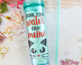 Meow Skinny Tumbler with Straw | Water Bottle Tracker | Drink Your Water Right Meow | Motivational Tumbler | Cat Water Bottle | Funny Bottle