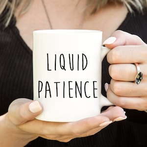 Liquid patience, Mom Fuel, Coffee and wine mug, Wine mug, Mom gift,Personalized Mug, Coffee Mug, Custom Gift