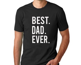 Best dad ever tshirt, fathers day shirt, dad shirt, dad gift, best dad gift, husband gift, funny dad tshirt, fathers day gift, birthday gift