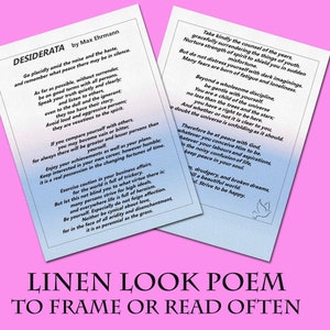 May include: A blue and white linen-look poem with the title "Desiderata" by Max Ehrmann. The poem is printed on a textured background and includes the text "Go placidly amid the noise and the haste, and remember what peace there may be in silence." and "Take kindly the counsel of the years, gracefully surrendering the things of youth. Nurture strength of spirit to shield you in sudden misfortune."