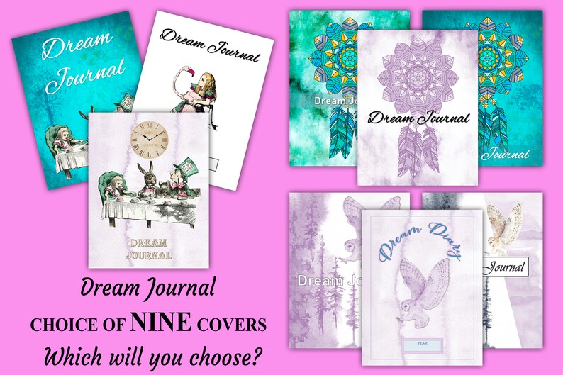 May include: Nine different covers for a dream journal. The covers feature a variety of designs, including a tea party scene, a mandala, a dreamcatcher, and owls. The text "Dream Journal" appears on each cover.