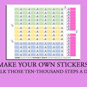 May include: Printable sheet of stickers featuring a blue shoe icon. The sheet is divided into four sections with different colored backgrounds: green, yellow, blue, and pink. The text "MAKE YOUR OWN STICKERS! WALK THOSE TEN-THOUSAND STEPS A DAY!" is at the bottom of the sheet.