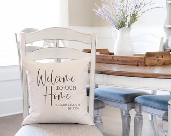 Welcome Please Leave By 7 - Throw Pillow - Farmhouse Decor