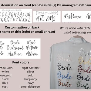 May include: White satin robe with the word "Bride" written in different colors on the back. The robe can be customized with a name, initials, or a short phrase on the front. Font colors include white, rose gold, black, blue, rust, silver, gold, burgundy, navy, and emerald green.