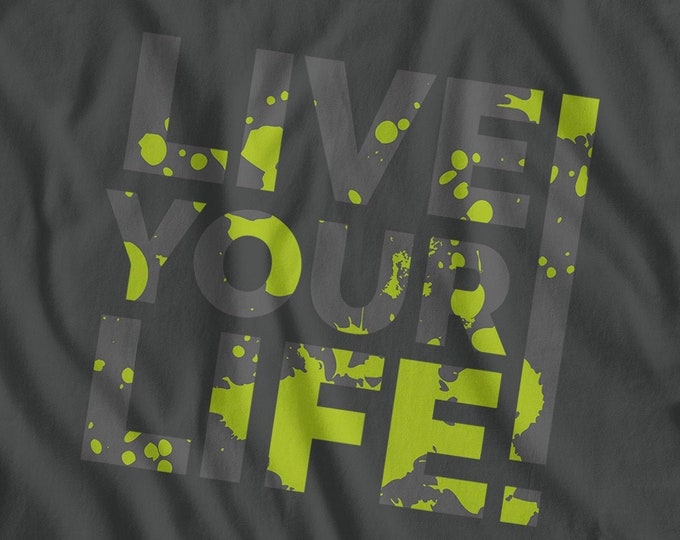 LIVE YOUR LIFE - Trash Slogan - dein Style dein Leben