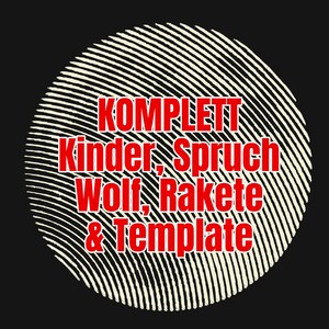 May include: A white and black circular graphic with the text "KOMPLETT Kinder, Sprach Wolf, Rakete & Template" in red.