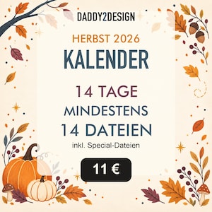 Könnte beinhalten: Eine digitale Kalenderwerbung mit dem Titel DADDY2DESIGN HERBST 2026 KALENDER, inklusive der Texte 14 TAGE MINDESTENS 14 DATEIEN und inkl. Special-Dateien. Der Rand ist mit Herbstblättern, Eicheln, Pilzen und Kürbissen verziert.