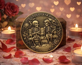 Skeleton Love Coin Still not sick of you – love couple (Digital File)