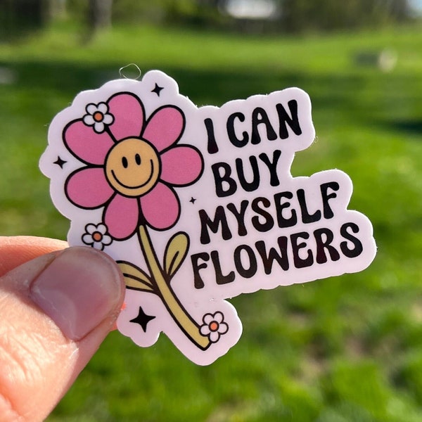 Independent Sticker, "I Can Buy Myself Flowers", Daisy Design, Waterproof, Colorful Stickers, Expressive, Personal Empowerment,Self-Reliance