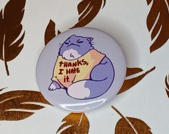 thanks, I hate it button pin