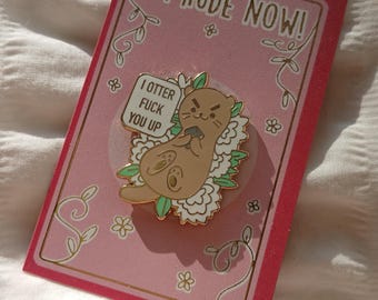 I otter fuck you up! enamel pin