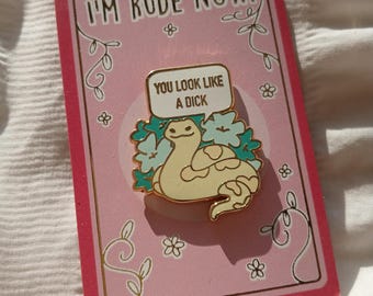 you look like a dick! enamel pin