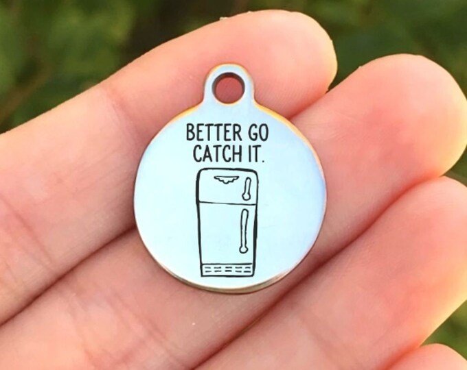 Personalized Charms Laser Engraved Better Go Catch It Stainless Steel Charms ZF936