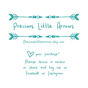 May include: White background with teal arrows and text. The text reads "Precious Little Arrows" and "Preciouslittlearrows.etsy.com". Below, a heart and text encourage reviews and sharing on Facebook or Instagram.