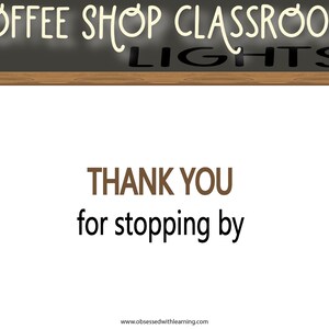 May include: A chalkboard with the words "Coffee Shop Classroom Lights" written in white chalk. Below the chalkboard is a white background with the text "THANK YOU for stopping by" in brown text.