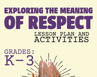 Exploring the Meaning of Respect - LESSON PLAN - ACTIVITIES Social Skills - Kindergarten,1st, 2nd, 3rd - Instant Download