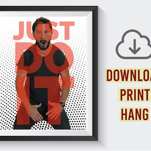 Shia LaBeouf Quote Poster – Instant Download – Just Do It – Motivational – Inspirational – Dorm – School Poster – Art – Teen – Wall Decor