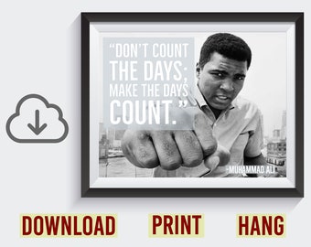 Muhammad Ali Quote Poster – Instant Download – Make the Days Count – Boxing – Motivational – Inspirational – Growth Mindset – School – Dorm