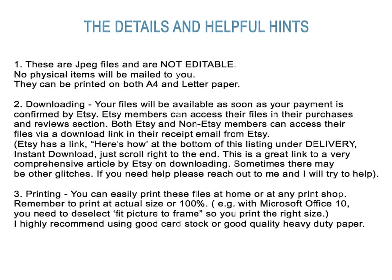Puede incluir: Imagen con el t&iacute;tulo "THE DETAILS AND HELPFUL HINTS" en texto azul. El texto proporciona informaci&oacute;n sobre los archivos digitales, incluyendo que son archivos Jpeg, no editables, y se pueden imprimir en papel A4 y Letter. Tambi&eacute;n da instrucciones sobre la descarga y la impresi&oacute;n.