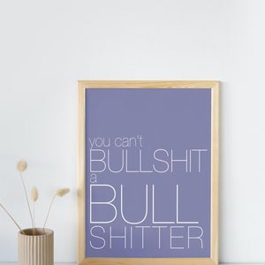 Vous ne pouvez pas Bullsh * t un Bullsh * tter Print