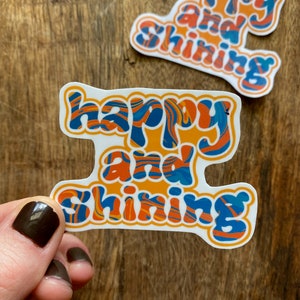 Happy + Shining Sticker - Papier ou Vinyle - Fait à la main - Idée cadeau