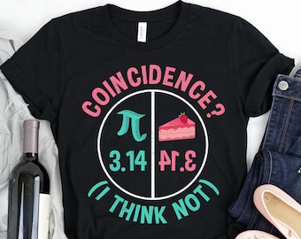 Pi Equals Pie Shirt / Pi Day Shirt / 3.14 Equals Pie Coincidence / Math Teacher Gift / Funny Math Shirt / Unisex T-Shirt