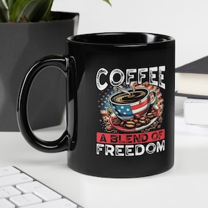 Coffee A Blend Of Freedom Mug / Patriotic Coffee Cup / American Flag Mug / Unique Gift For American Coffee Lover / Black Glossy Mug