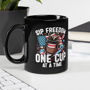 Patriotic Coffee Mug / Fun USA Coffee Cup / Red White & Blue Mug / Sip Freedom One Cup At A Time / Black Glossy Mug