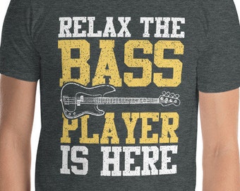 Funny Relax The Bass Player Is Here Musician Band Jokes T-Shirt