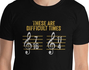 Composer Musician Funny These Are Difficult Times Music Pun Joke Unisex T-Shirt
