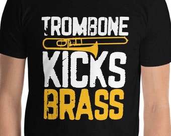 Trombone Kicks Brass Funny Musical Kick Ass Pun Orchestra Band Brass Section Leader Creative Musician Music Lover T-Shirt