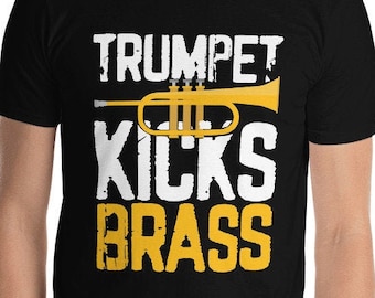 Trumpet Kicks Brass Funny Musical Kick Ass Pun Orchestra Band Brass Section Leader Creative Musician Music Lover T-Shirt