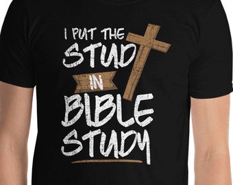 Funny Christian I Put The Stud In Bible Study Handsome Pastor Fellowship Leader Jesus Saves Cross T-Shirt