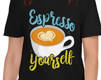 Espresso Yourself Barista Artist Coffee Latte Lover Unique Stylish Creative Drink Maker Coffeehouse Art Expression T-Shirt