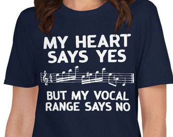 My Heart Says Yes But My Vocal Range Says No Funny Choir Singer Chorus Group Vocalist T-Shirt