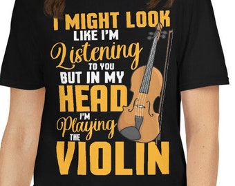 Grappige violist I Might Look Like I'm Listening To You But In My Head I'm Playing The Violin Music Theory Orchestra Band Musician T-Shirt