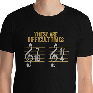 Composer Musician Funny These Are Difficult Times Music Pun Joke Unisex T-Shirt