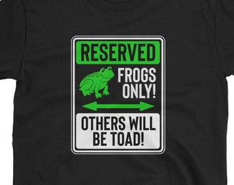 Frogs Only Others Will Be Toad Funny Frog Pun Reserved Parking Road Sign Unisex T-Shirt