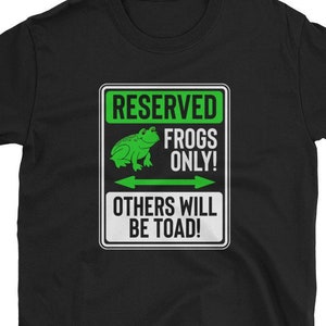 Frogs Only Others Will Be Toad Funny Frog Pun Reserved Parking Road Sign Unisex T-Shirt