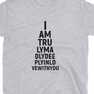 Optometrist Doctor Eye Chart For Lovers Gift  T-Shirt I Am Truly Madly Deeply In Love With You