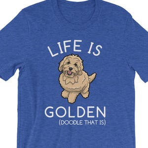 Life Is Golden (Doodle That Is) Goldendoodle Dog Lover Gift Unisex T-Shirt