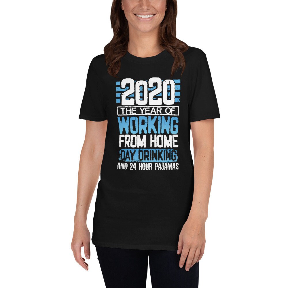 2020 the Year of Working From Home Day Drinking and 24 Hour Pajamas Funny Quarantine Blues Work at Home T shirt Etsy UK