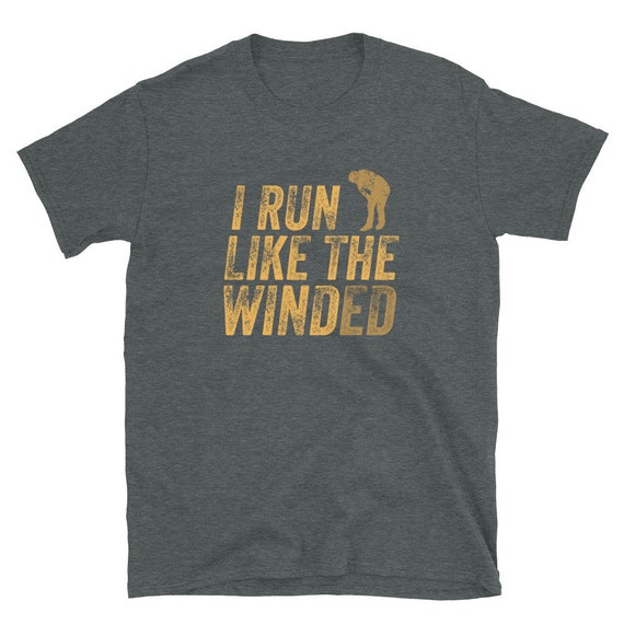 I Run Like The Winded Funny Tshirt For Runners I Run Like The Winded Funny Tshirt For Runners