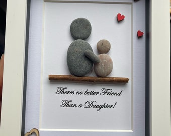 Pebble art, pebble picture, there's no better friend than a daughter, daughter gift, daughter pebble, stone art, scottish art, family